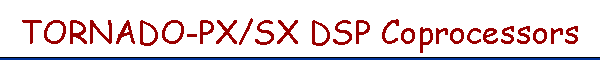 TORNADO-PX/SX DSP Coprocessors